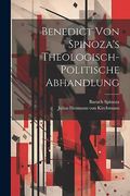 Benedict von Spinoza's Theologisch-Politische Abhandlung (en Alemán)