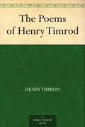 Poems of Henry Timrod; With Memoir (en Inglés)