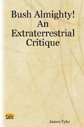 bush almighty! an extraterrestrial critique