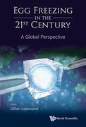 Egg Freezing in the 21st Century: A Global Perspective (en Inglés)