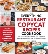 The Everything Restaurant Copycat Recipes Cookbook: 200 Easy Recipes to Re-Create Your Favorite Restaurant Dishes at Home (Everything® Series) (en Inglés)