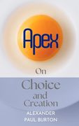 Apex: On Choice and Creation (en Inglés)