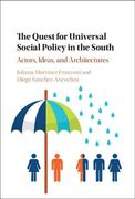 The Quest for Universal Social Policy in the South: Actors, Ideas and Architectures 