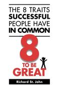 The 8 Traits Successful People Have in Common: 8 to be Great (en Inglés)
