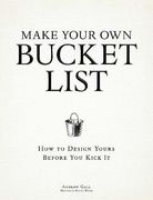 make your own bucket list: how to design yours before you kick it (en Inglés)