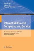 Internet Multimedia Computing and Service: 9th International Conference, Icimcs 2017, Qingdao, China, August 23-25, 2017, Revised Selected Papers