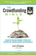 the crowdfunding bible: how to raise money for any startup, video game or project