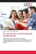 El Currículo y la Formación Profesional: Aplicado a los Estudiantes de la Especialidad de Turismo y Hotelería en la Universidad Nacional "Enrique Guzmán y Valle" (in Spanish)