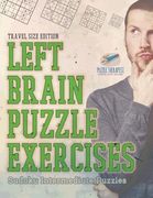 Left Brain Puzzle Exercises Sudoku Intermediate Puzzles Travel Size Edition (en Inglés)