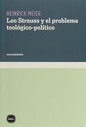 Leo Strauss y el Problema Teologico-Politico