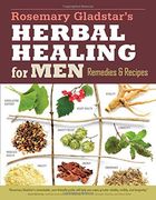 Rosemary Gladstar'S Herbal Healing for Men: Remedies and Recipes for Circulation Support, Heart Health, Vitality, Prostate Health, Anxiety Relief,. Virility, Energy & Endurance (Storey Basics) (en Inglés)