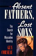 Absent Fathers, Lost Sons: The Search for Masculine Identity (c. G. Jung Foundation Books Series) (en Inglés)