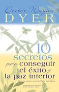 10 Secretos Para Conseguir el Exito y la paz Interior = 10 Secrets for Success and Inner Peace (en Inglés)