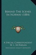 behind the scenes in norway (1884) (en Inglés)