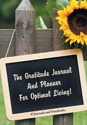The Gratitude Journal And Planner For Optimal Living! (en Inglés)