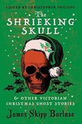 The Shrieking Skull and Other Victorian Christmas Ghost Stories (en Inglés)