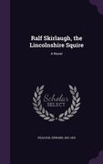 Ralf Skirlaugh, the Lincolnshire Squire (en Inglés)