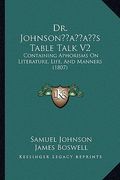 dr. johnsonacentsa -a centss table talk v2: containing aphorisms on literature, life, and manners (1807) (en Inglés)