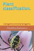 Plant classification.: crytogams and phanerogams. (en Inglés)