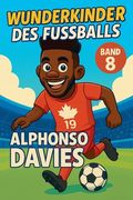 Wunderkinder des Fußballs: Alphonso Davies (en Alemán)