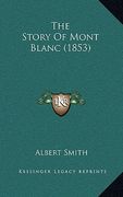 the story of mont blanc (1853) (en Inglés)