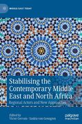 Stabilising the Contemporary Middle East and North Africa: Regional Actors and New Approaches 