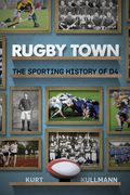 Rugby Town: The Sporting History of D4 (en Inglés)