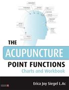 The Acupuncture Point Functions Charts and Workbook 