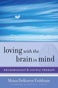 Loving With the Brain in Mind: Neurobiology and Couple Therapy: 0 (Norton Series on Interpersonal Neurobiology) (en Inglés)