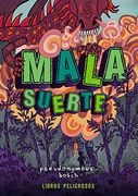 Mala Suerte (Libros Peligrosos 2) (Literatura Juvenil (a Partir de 12 Años) - Narrativa Juvenil)