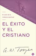 El éxito y el cristiano. El costo de la madurez espiritual