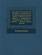Homiliario ó Coleccion de Homilías, ó Sermones de los mas Excelentes Santos Padres y Doctores de la Iglesia [.   ]. Traducidas al Castellano por Juan de Molina.