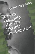 A 13 th Discípulo The 13th Disciple (Portuguese) (en Portugués)