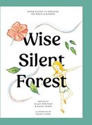 The Wise Silent Forest: Enter Quietly to Discover the Magic and Wonder (en Inglés)