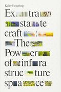 Extrastatecraft: The Power of Infrastructure Space (en Inglés)