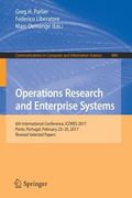 Operations Research and Enterprise Systems: 6th International Conference, Icores 2017, Porto, Portugal, February 23-25, 2017, Revised Selected Papers (en Inglés)
