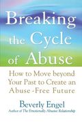 breaking the cycle of abuse,how to move beyond your past to create an abuse-free future (en Inglés)