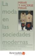 Mirar y Hacerse Mirar: La Moda en las Sociedades Modernas