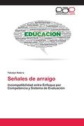 Señales de Arraigo: Incompatibilidad Entre Enfoque por Competencia y Sistema de Evaluación (in Spanish)