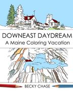 Downeast Daydream: A Maine Coloring Vacation