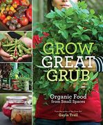 Grow Great Grub: Organic Food From Small Spaces (en Inglés)