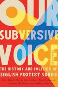 Our Subversive Voice: The History and Politics of English Protest Songs, 1600–2020 (Volume 8) (Mcgill-Queen's Studies in Protest, Power, and Resistance) (en Inglés)