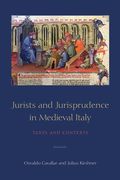 Jurists and Jurisprudence in Medieval Italy: Texts and Contexts (en Inglés)