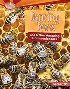 Dancing Bees and Other Amazing Communicators (Searchlight Books: Animal Superpowers)