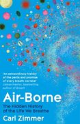 Air-Borne. The Hidden History of the Life We Breathe