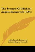 the sonnets of michael angelo buonarroti (1901) (en Inglés)