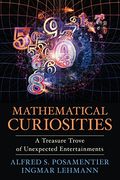 Mathematical Curiosities: A Treasure Trove of Unexpected Entertainments (en Inglés)