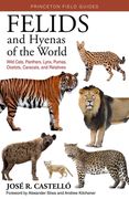 Felids and Hyenas of the World: Wildcats, Panthers, Lynx, Pumas, Ocelots, Caracals, and Relatives