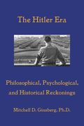 The Hitler Era: Philosophical, Psychological, and Historical Reckonings (en Inglés)