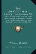 the life of charles brockden brown v1 the life of charles brockden brown v1: together with selections from the rarest of his printed worktogether with (en Inglés)
